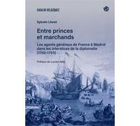 Entre princes et marchands Sylvain Lloret (Auteur), Lucien Bély (Préface)