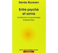 Entre psyché et soma: Introduction à la psychologie biodynamique