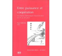 Entre puissance et coopération. Les relations diplomatiques Orient-Occident du 17e au 20e siècle - Paul Servais - Academia Eds - broché - Essai