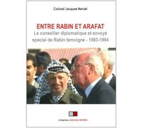 Entre Rabin et Arafat: Le conseiller diplomatique et envoyé spécial de Rabin témoigne (1993-1994). Préface de Freddy Eytan, ancien ambassadeur d'Israël