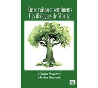Entre raison et sentiments - Les dialogues de Moritz - Gérard Pouettre - Douro - broché - Essai