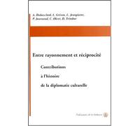 Entre rayonnement et réciprocité: Contributions à l'histoire de la diplomatie culturelle