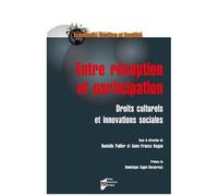 Entre Réception Et Participation - Droits Culturels Et Innovations Sociales