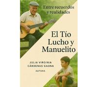 Entre Recuerdos y Realidades. El Tío Lucho y Manuelito