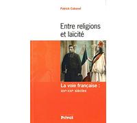 Entre Religions Et Laïcité - La Voie Française : Xixe-Xxie Siècles