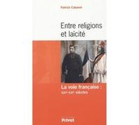 Patrick Cabanel – Entre religions et laïcité : La voie française, XIXe-XXIe siècles – Broché