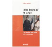 Entre Religions Et Laïcité - La Voie Française : Xixe-Xxie Siècles