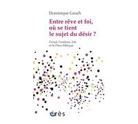 ENTRE RÊVE ET FOI, OÙ SE TIENT LE SUJET DU DÉSIR ?