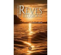 Entre rêves et illusions Tome I - Xavier Caron - Le Lys Bleu - broché - Poésie