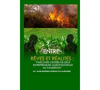 ENTRE RÊVES ET RÉALITÉS: PARCOURS CROISÉS DE DEUX ENTREPRENEURS AGROPASTORAUX AU CAMEROUN