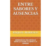ENTRE SABORES Y AUSENCIAS: MEMORIAS DE UNA INFANCIA ENTRE LA COCINA, EL AMOR Y LA PERDIDA