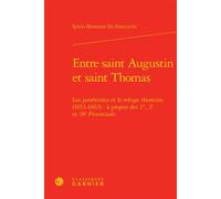 Entre saint Augustin et saint Thomas Les jansénistes et le refuge thomiste (1653-1663) : à propos des 1re, 2e et 18e Provinciales - Sylvio Hermann De Franceschi - Classiques Garnier - relié - Etude