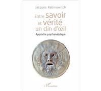 Entre savoir et vérité un clin d'oeil Approhe psychanalytique - Jacques Rabinowitch - L'harmattan - broché - Etude