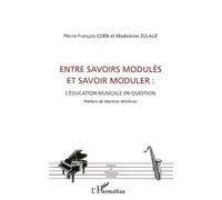 Entre savoirs modulés et savoir moduler L'éducation musicale en question - Madeleine Zulauf - L'harmattan - broché - Etude