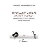 Entre savoirs modulés et savoir moduler L'éducation musicale en question - Madeleine Zulauf - L'harmattan - broché - Etude