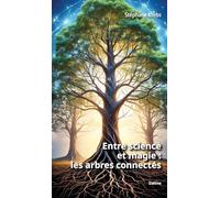 Entre science et magie les arbres connectes