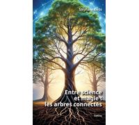 Entre science et magie les arbres connectes - Stéphane Krebs - Slatkine - broché - Essai