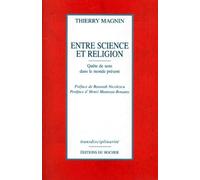 ENTRE SCIENCE ET RELIGION.: Quête de sens dans le monde présent