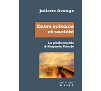 Entre Science Et Société - La Philosophie D'auguste Comte
