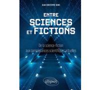 Entre sciences et fictions: De la science-fiction aux connaissances scientifiques actuelles