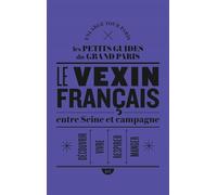 Entre Seine et campagne dans le Vexin français - Enlarge Your Paris - ICI - broché - Guide