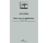 Entre sens et signification Constitution du sens : points de vue sur l'articulation sémantique-pragmatique - Dominique Verbeken - L'harmattan - broché - Essai