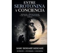Entre serotonina y conciencia: Depresión, libertad interior y los límites de la explicación química