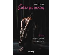 Entre ses mains La descente aux enfers - Mhell Lectra - Youstory Eds - broché - Roman