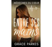 Entre ses mains: Un roman lesbien médical et brûlant