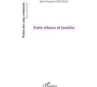 Entre silence et lumière - Jean-François Cocteau - L'harmattan - broché - Poésie