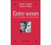 Entre soeurs Maryse Vaillant (Auteur), Sophie Carquain (Auteur)