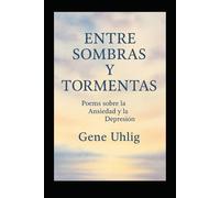 Entre Sombras y Tormentas: Poemas sobre la Ansiedad y la Depresión
