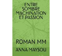 ENTRE SOMBRE MACHINATION ET PASSION: ROMAN MM