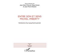 Entre son et sens Michel Imberty: Itinéraire d'un psychomusicien