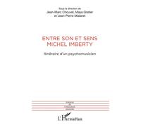 Entre son et sens Michel Imberty Itinéraire d'un psychomusicien - Jean-Marc Chouvel - L'harmattan - broché - Essai