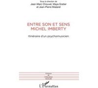 Entre son et sens Michel Imberty Itinéraire d'un psychomusicien - Jean-Marc Chouvel - L'harmattan - broché - Essai