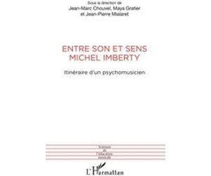 Entre son et sens Michel Imberty Jean-Marc Chouvel (Auteur), Maya Gratier (Auteur), Jean-Pierre Mialaret (Auteur)