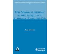 Entre Sonderfall et intégration : les partis politiques suisses à l'épreuve de l'Europe (1989-2014)