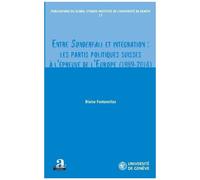 Entre Sonderfall Et Intégration - Les Partis Politiques Suisses À L'épreuve De L'europe (1989-2014)