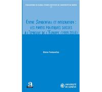 Entre Sonderfall et intégration : les partis politiques suisses à l'épreuve de l'Europe (1989-2014) Entre Sonderfall et intégration : les partis politiques suisses à l'épreuve de l'Europe 1989-2014 - 