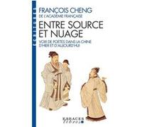 Entre source et nuage - Voix de poètes dans la Chine d'hier et d'aujourd'hui (EL - Ecritures) François Cheng (Auteur)