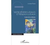 Entre sphères légales et réseaux illégaux Le jeu de la collusion - Louise Fines - L'harmattan - broché - Essai