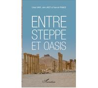Entre steppe et oasis - César Sakr - L'harmattan - broché - Récit