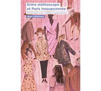 Entre stéthoscope et Paris insoupçonnée Chronique d'un médecin généraliste - Jean Lafortune - Atramenta - broché - Essai