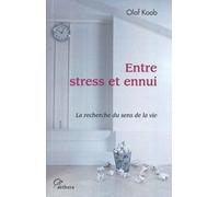Entre Stress Et Ennui - La Recherche Du Sens De La Vie