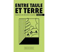 Entre Taule Et Terre - Construire Une Alternative À La Prison