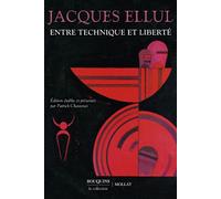 Entre technique et liberté - Jacques Ellul - Bouquins Editions - broché - Essai