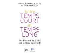 Entre temps court et temps long Les forums du vivre ensemble - Conseil économique, social et environnem - Puf - broché - Essai