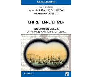 Entre terre et mer - L'occupation militaire des espaces maritimes et littoraux en Europe de l'époque moderne à nos jours