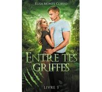 Entre tes griffes - tome 3 - Elisa Monte Corvo - Hlab Eds - broché - Roman